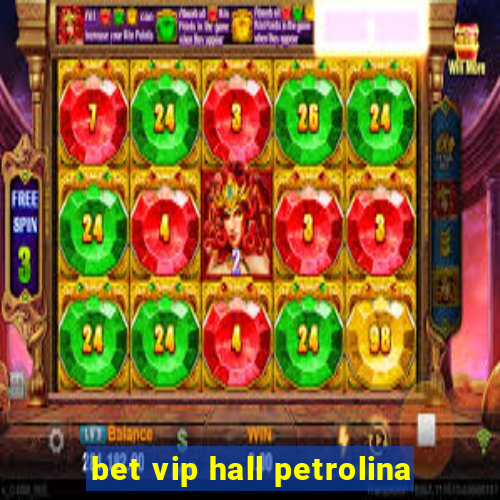 bet vip hall petrolina